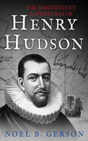 Magnificent Adventures of Henry Hudson