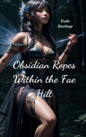 Obsidian Ropes Within the Fae Hilt