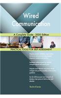 Wired Communication A Complete Guide - 2020 Edition