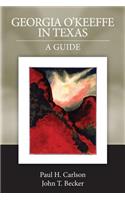Georgia O'Keeffe in Texas: A Guide