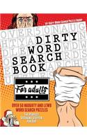 Dirty Word Search Book for Adults: Over 50 Naughty and Lewd Word Search Puzzles - The Perfect Stocking Stuffer for Men