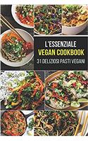 L'Essenziale Vegan Cookbook: 31 Deliziosi Pasti Vegani (Vegan Recipes Cookbook - Italian Edition)