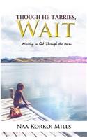 Though He Tarries, Wait: Waiting on God through Storms