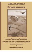 Hell's Angels Bombardier: How French Patriots Saved Lt. Walter Hargrove