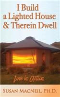I Build a Lighted House and Therein Dwell
