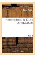 Histoire d'Italie, de 1789 À 1814. Tome 4