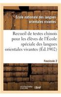 Recueil de Textes Chinois À l'Usage Des Élèves de l'École Spéciale Des Langues Orientales Vivantes: Textes En Langue Orale, Extraits de Journaux, Pièces Administratives Et Commerciales. Fascicule 2