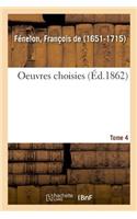 Oeuvres Choisies. Tome 4