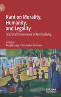 Kant on Morality, Humanity, and Legality