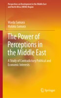 Power of Perceptions in the Middle East: A Study of Contradictory Political and Economic Interests