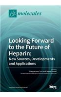 Looking Forward to the Future of Heparin