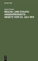 Reichs- Und Staatsangehörigkeitsgesetz Vom 22. Juli 1913