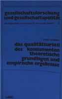 Das Qualitaetsurteil Des Konsumenten: Theoretische Grundlagen Und Empirische Ergebnisse