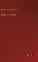 Goethe und Dresden