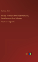 History of the Great American Fortunes; Great Fortunes from Railroads