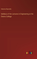 Syllabus of the Lectures in Engineering at the Owens College