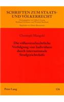 Die voelkerstrafrechtliche Verfolgung von Individuen durch internationale Strafgerichtshoefe