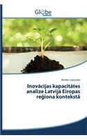 Inovācijas kapacitātes analīze Latvijā Eiropas reģiona kontekstā