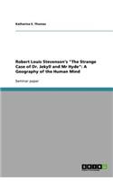 Robert Louis Stevenson's The Strange Case of Dr. Jekyll and Mr Hyde: A Geography of the Human Mind