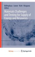 Materials Challenges and Testing for Supply of Energy and Resources