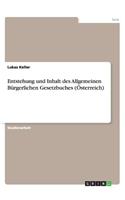 Entstehung und Inhalt des Allgemeinen Bürgerlichen Gesetzbuches (Österreich): (German)