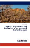 Design, Construction, and Evaluation of an Improved Orchard Sprayer