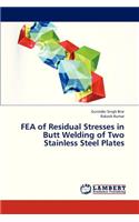 FEA of Residual Stresses in Butt Welding of Two Stainless Steel Plates