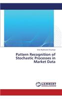 Pattern Recognition of Stochastic Processes in Market Data