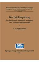 Die Erfolgsspaltung Ihre Problematik, dargestellt am Beispiel einer Werkzeugmaschinenfabrik: Dissertation zur Erlangung der Würde eines Doktor-Ingenieurs der Technischen Hochschule zu Berlin vorgelegt am 24. November 1930(6 Industriewirtschaftliche Abhandlungen)