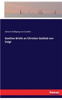 Goethes Briefe an Christian Gottlob von Voigt