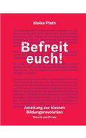 Befreit euch!