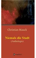 Niemals die Stadt
