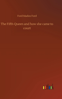 Fifth Queen and how she came to court