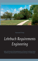 Lehrbuch Requirements Engineering: Agiler und klassischer Werkzeugbaukasten zur Planung, Ermittlung, Analyse, Modellierung, Dokumentation und Qualitätssicherung von Anforderungen