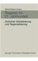 Regieren Im 21. Jahrhundert -- Zwischen Globalisierung Und Regionalisierung