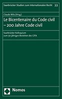 Le Bicentenaire Du Code Civil - 200 Jahre Code Civil: Saarbrucker Kolloquium Zum 50-Jahrigen Bestehen Des Cjfa