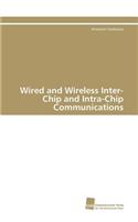 Wired and Wireless Inter-Chip and Intra-Chip Communications