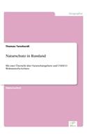 Naturschutz in Russland: Mit einer Übersicht über Naturschutzgebiete und UNESCO Weltnaturerbe-Gebiete