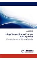 Using Semantics to Process XML Queries