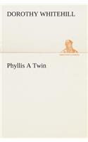 Phyllis A Twin: (English)