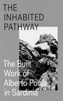 Inhabited Pathway: The Built Work of Alberto Ponis in Sardinia