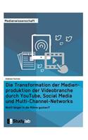 Die Transformation der Medienproduktion der Videobranche durch YouTube, Social Media und Multi-Channel-Networks
