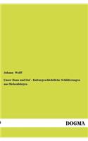 Unser Haus und Hof - Kulturgeschichtliche Schilderungen aus Siebenbürgen