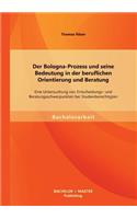 Bologna-Prozess und seine Bedeutung in der beruflichen Orientierung und Beratung: Eine Untersuchung von Entscheidungs- und Beratungsschwerpunkten bei Studienberechtigten