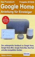 Das Praxisbuch Google Home - Anleitung fur Einsteiger (Ausgabe 2019/20): Das umfangreiche Handbuch zu Google Home, Google Home Mini, Google Home Max, Nest Hub und allen kompatiblen Geraten