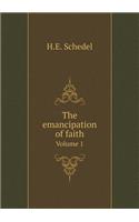 The Emancipation of Faith Volume 1