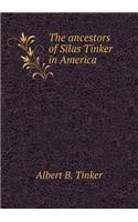 The ancestors of Silas Tinker in America