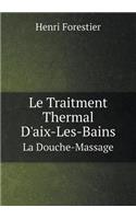 Le Traitment Thermal D'aix-Les-Bains La Douche-Massage