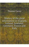 History of the Great Reformation in England, Ireland, Scotland, Germany, France and Italy