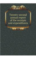 Twenty-second annual report of the receipts and expenditures: (English)